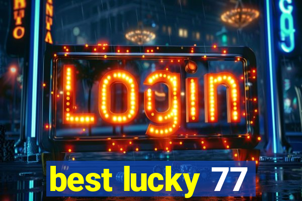best lucky 77